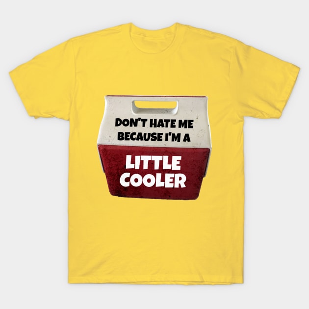 A little cooler dad T-Shirt by ryanmpete